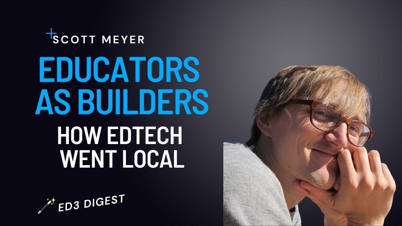 🗞 Educators as Builders - How EdTech Went Local